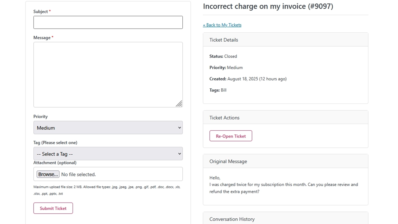 Clear Ticket History & Re-Open Option: Customers can easily follow the conversation history for each ticket. If their issue isn't fully resolved, they have the option to reopen a closed ticket with a single click, ensuring ultimate customer satisfaction.